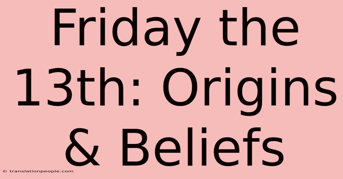 Friday The 13th: Origins & Beliefs