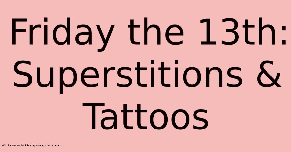 Friday The 13th: Superstitions & Tattoos