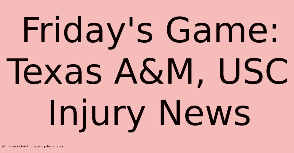 Friday's Game: Texas A&M, USC Injury News