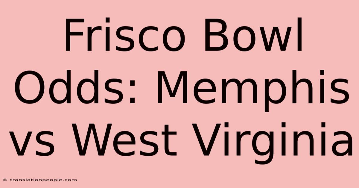 Frisco Bowl Odds: Memphis Vs West Virginia