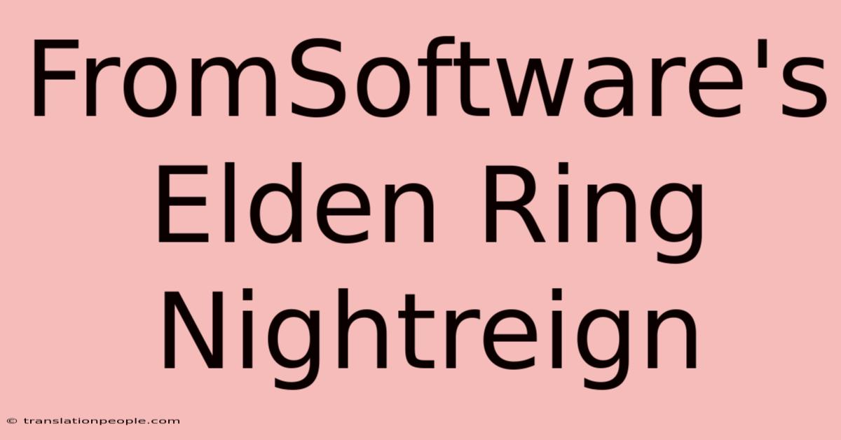 FromSoftware's Elden Ring Nightreign