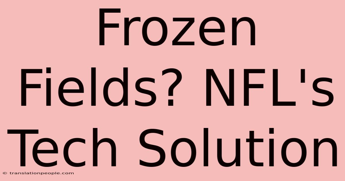 Frozen Fields? NFL's Tech Solution