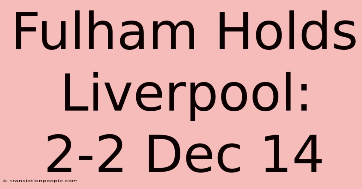 Fulham Holds Liverpool: 2-2 Dec 14