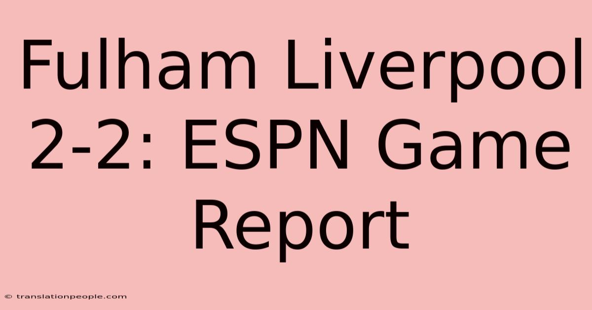 Fulham Liverpool 2-2: ESPN Game Report