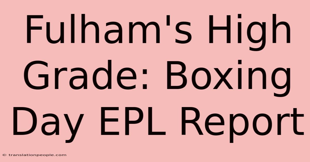 Fulham's High Grade: Boxing Day EPL Report