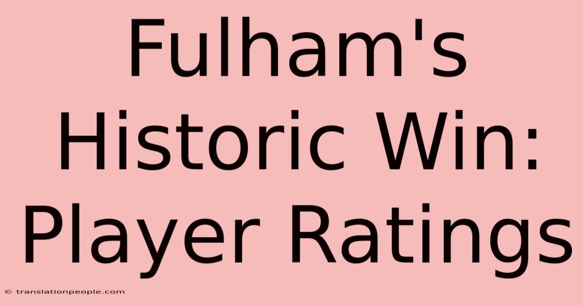 Fulham's Historic Win: Player Ratings