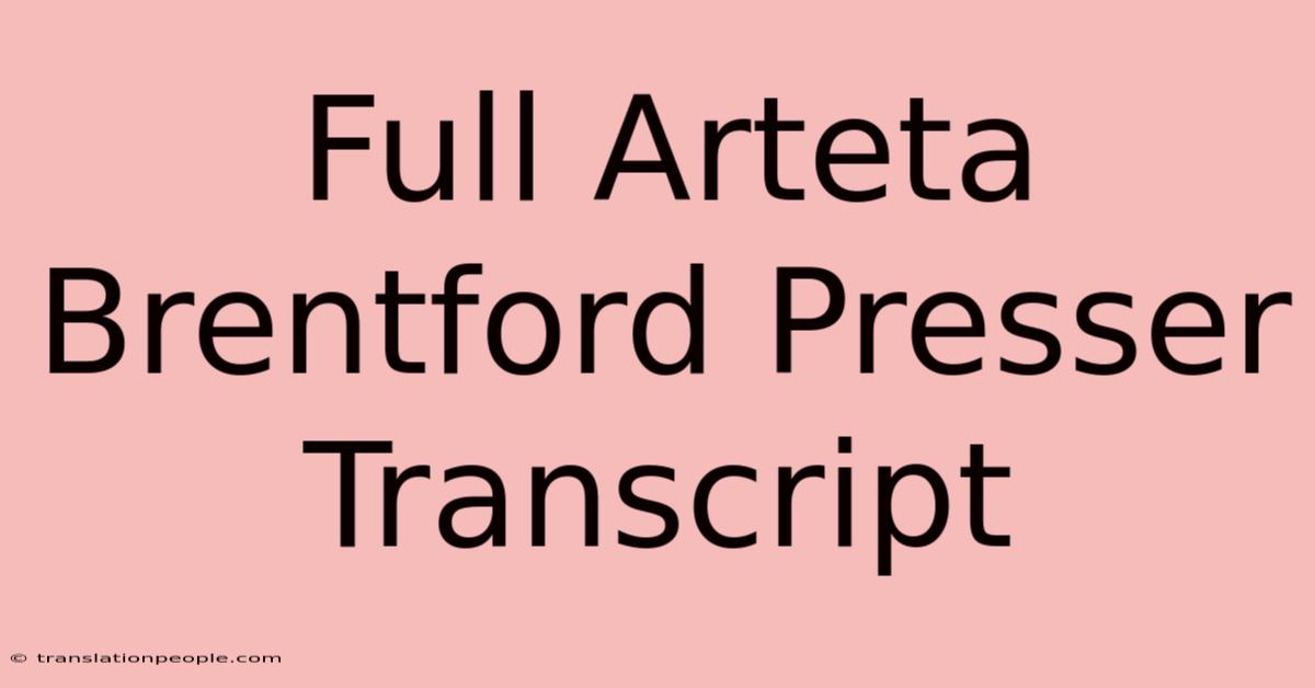 Full Arteta Brentford Presser Transcript