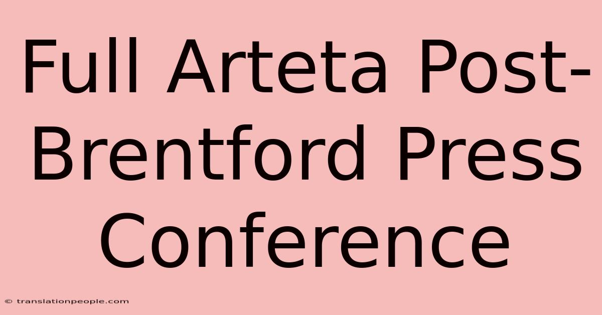 Full Arteta Post-Brentford Press Conference