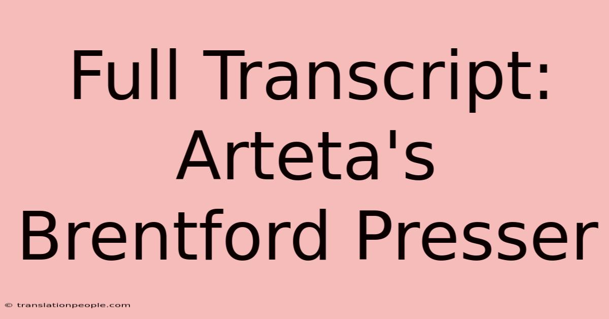 Full Transcript: Arteta's Brentford Presser