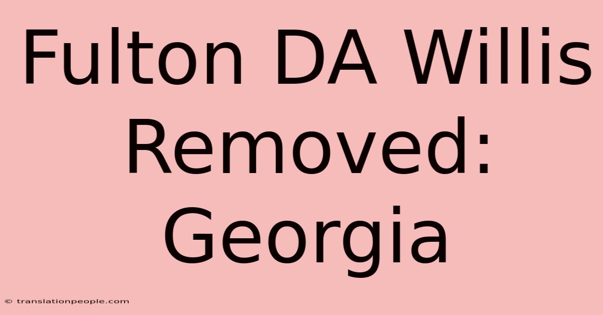 Fulton DA Willis Removed: Georgia