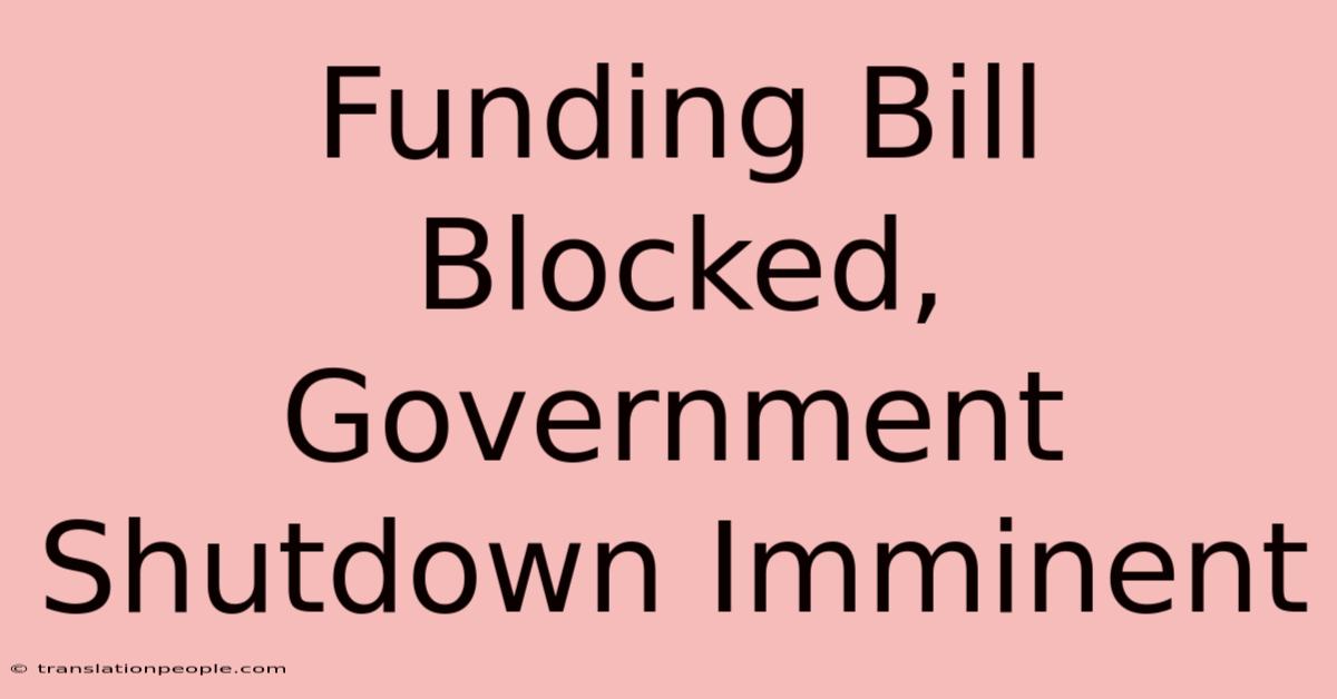 Funding Bill Blocked, Government Shutdown Imminent