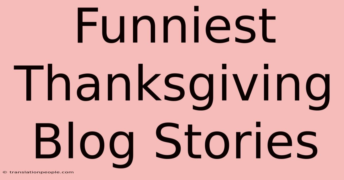 Funniest Thanksgiving Blog Stories