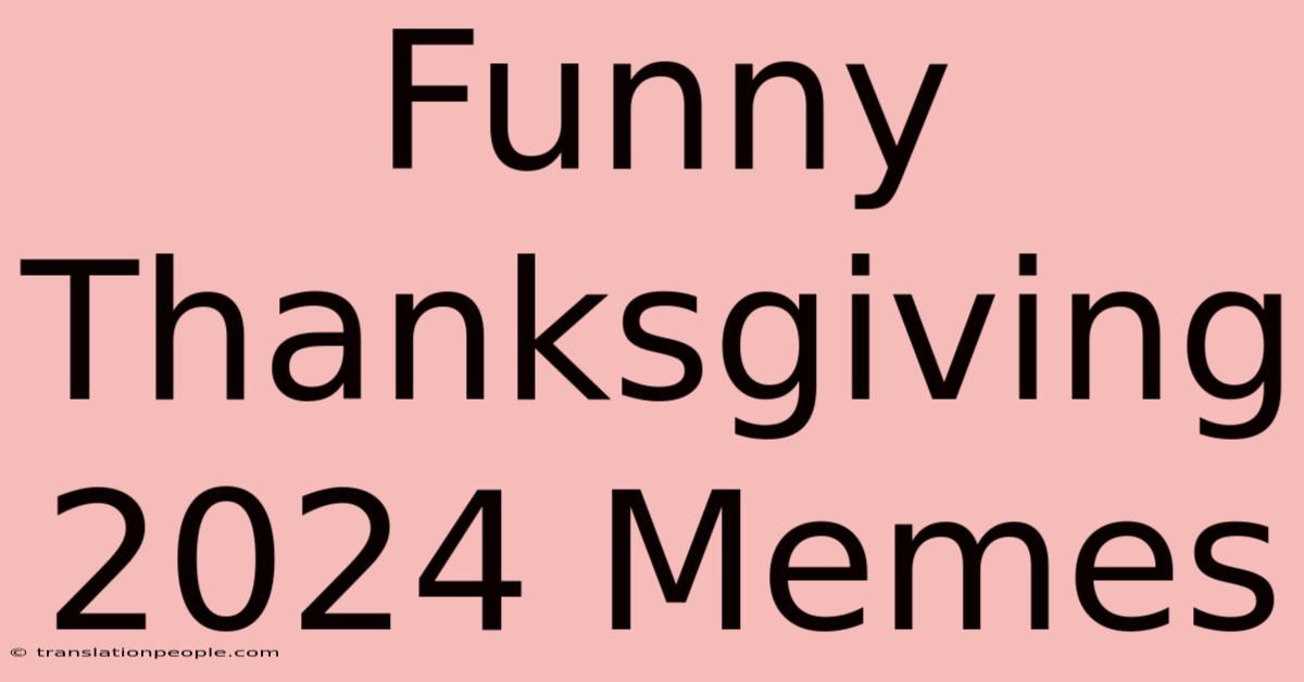 Funny Thanksgiving 2024 Memes