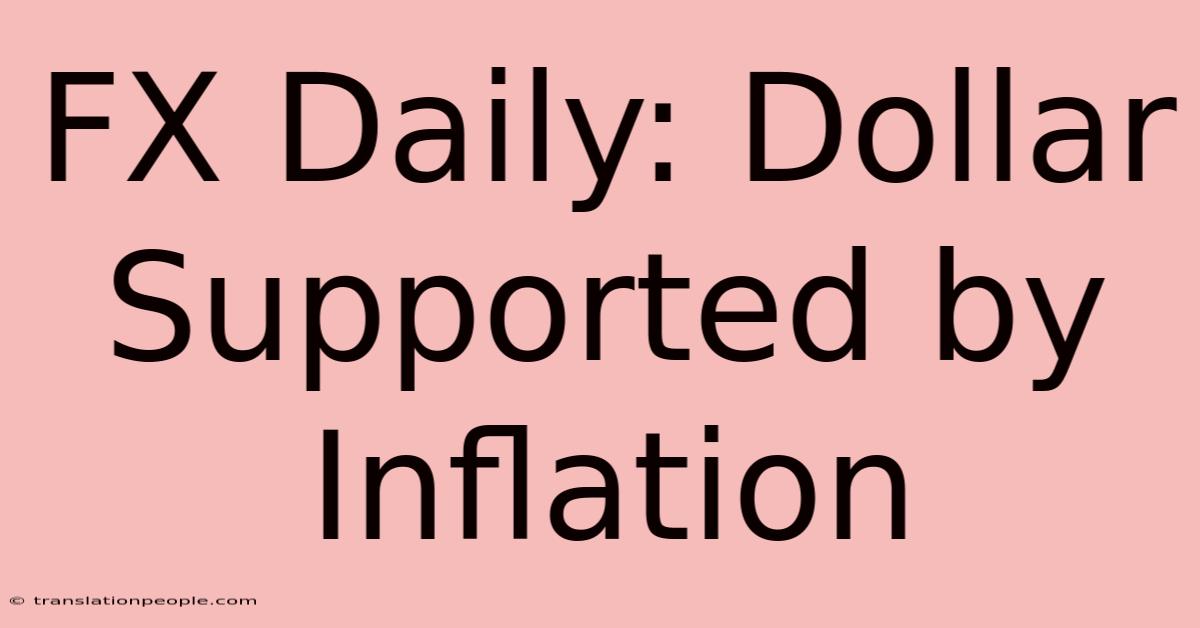 FX Daily: Dollar Supported By Inflation