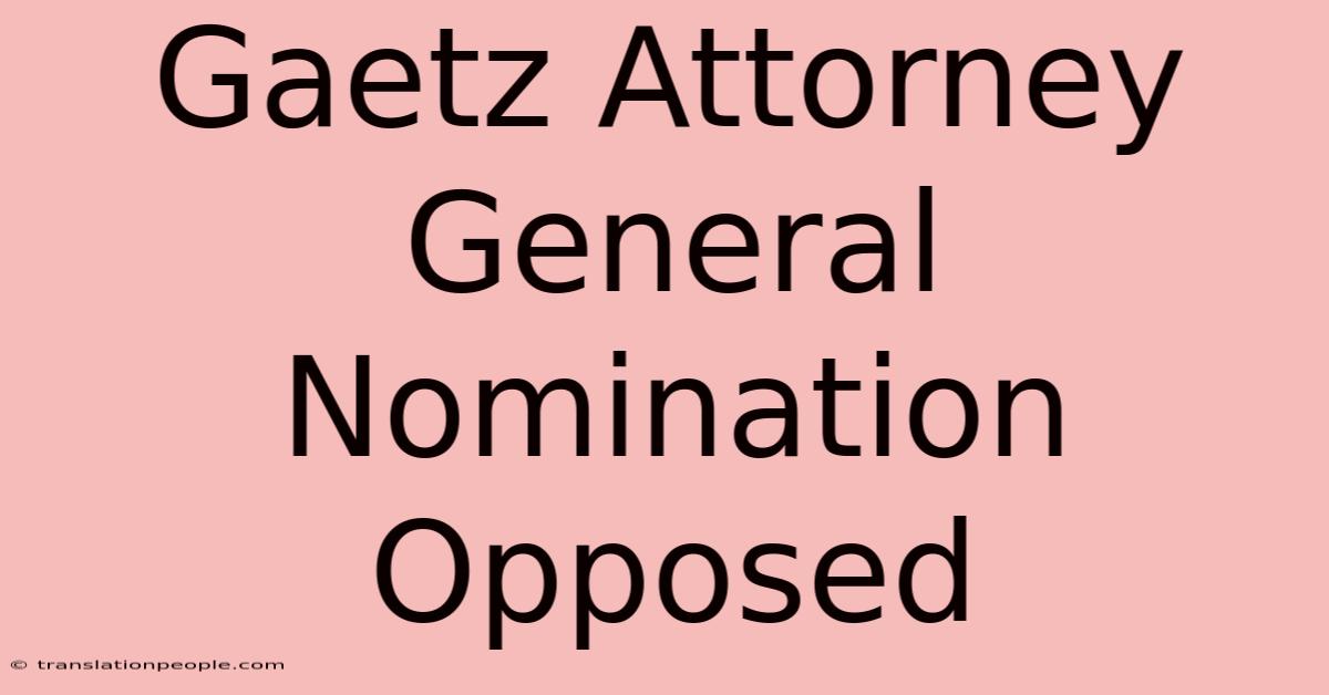 Gaetz Attorney General Nomination Opposed