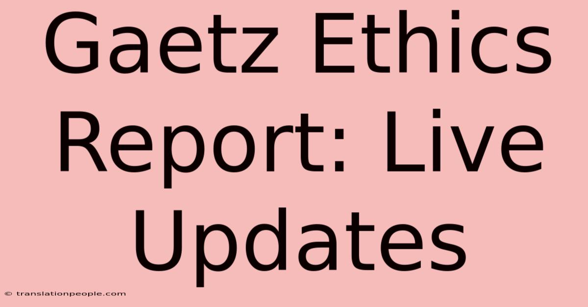 Gaetz Ethics Report: Live Updates