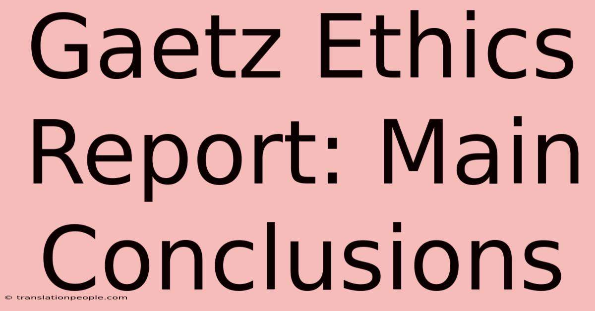 Gaetz Ethics Report: Main Conclusions