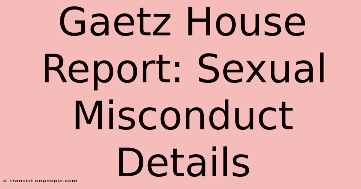 Gaetz House Report: Sexual Misconduct Details