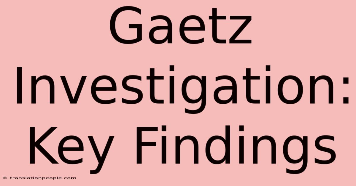 Gaetz Investigation: Key Findings