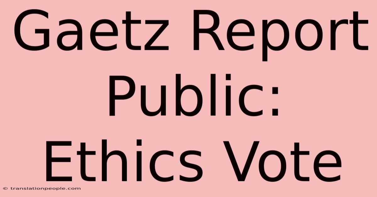 Gaetz Report Public: Ethics Vote