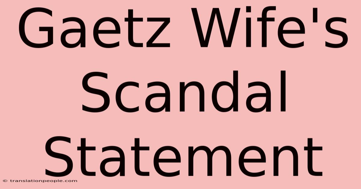 Gaetz Wife's Scandal Statement