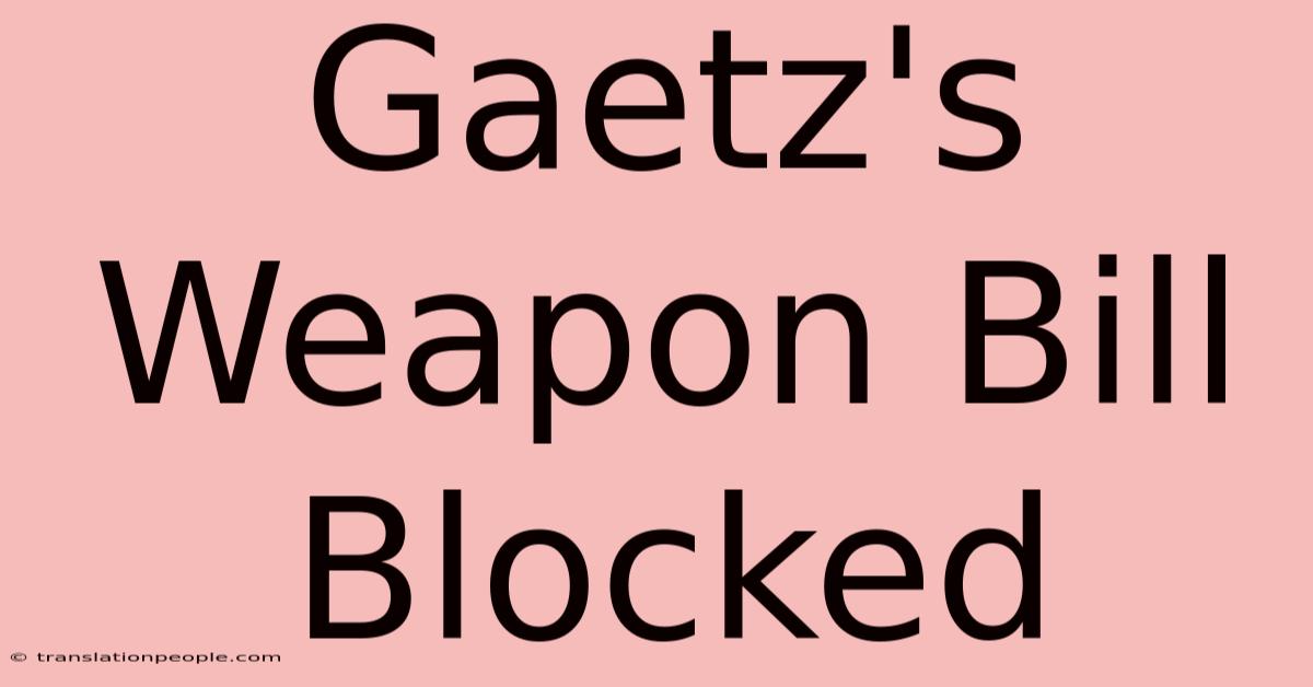 Gaetz's Weapon Bill Blocked