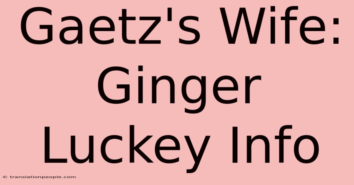 Gaetz's Wife: Ginger Luckey Info