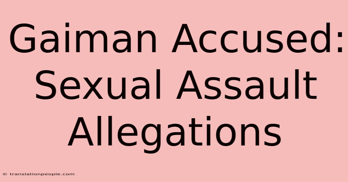 Gaiman Accused: Sexual Assault Allegations