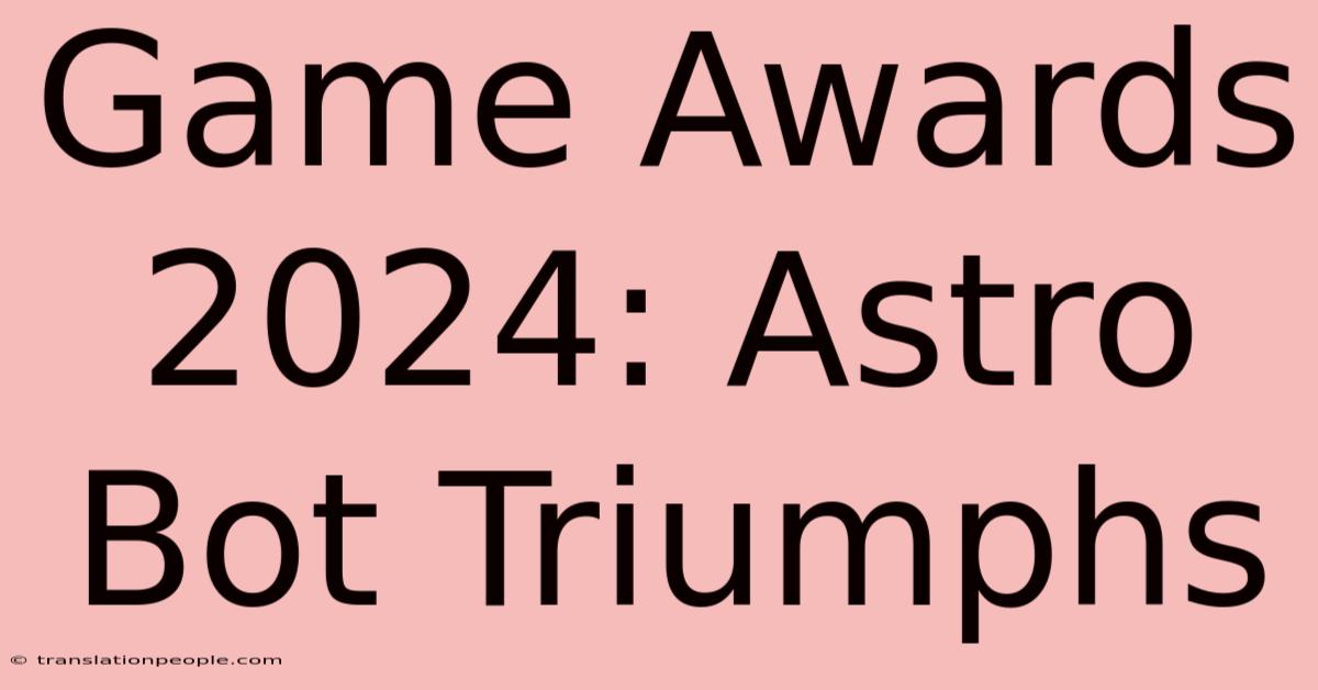 Game Awards 2024: Astro Bot Triumphs