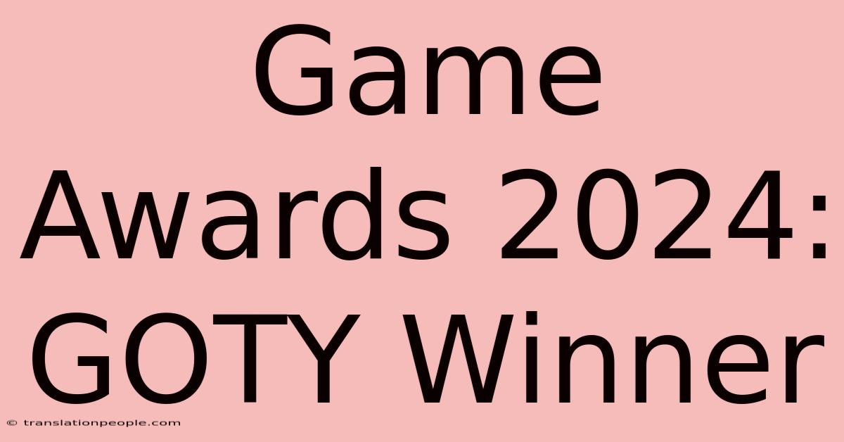 Game Awards 2024: GOTY Winner