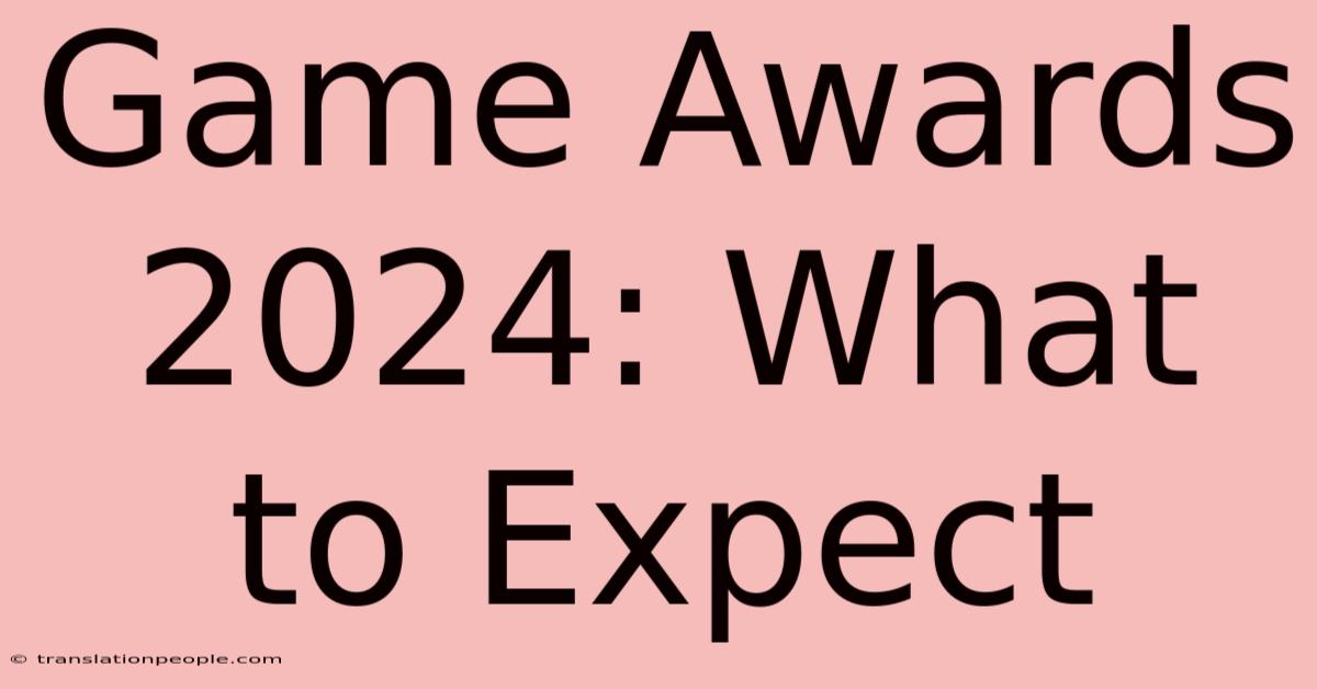 Game Awards 2024: What To Expect