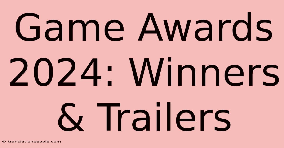 Game Awards 2024: Winners & Trailers