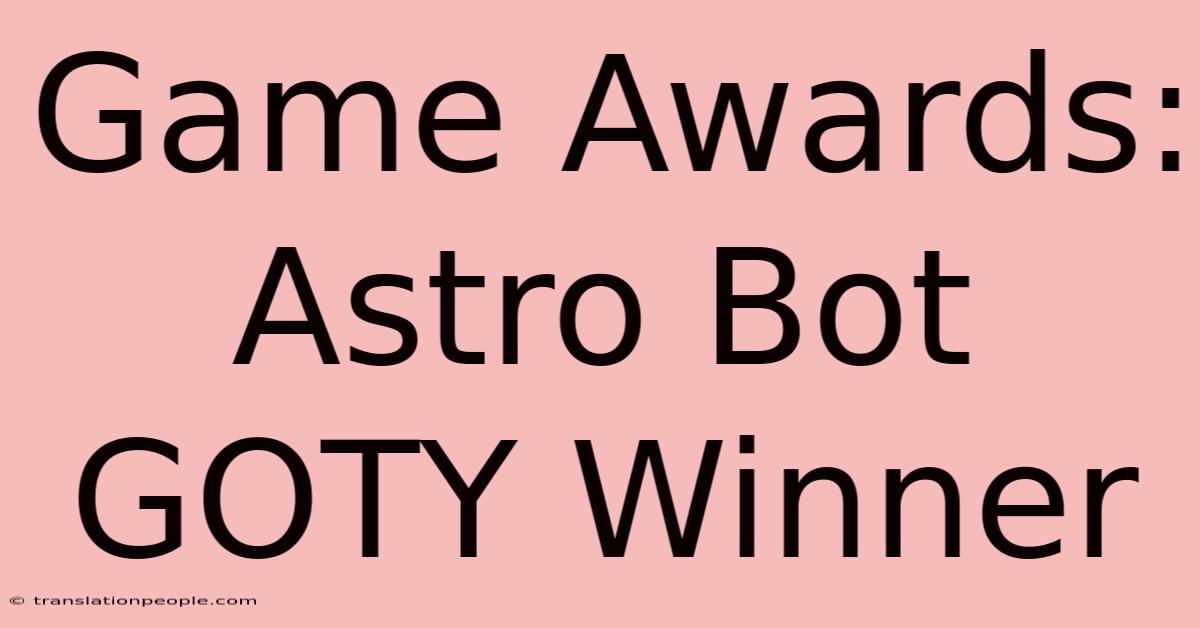 Game Awards: Astro Bot GOTY Winner