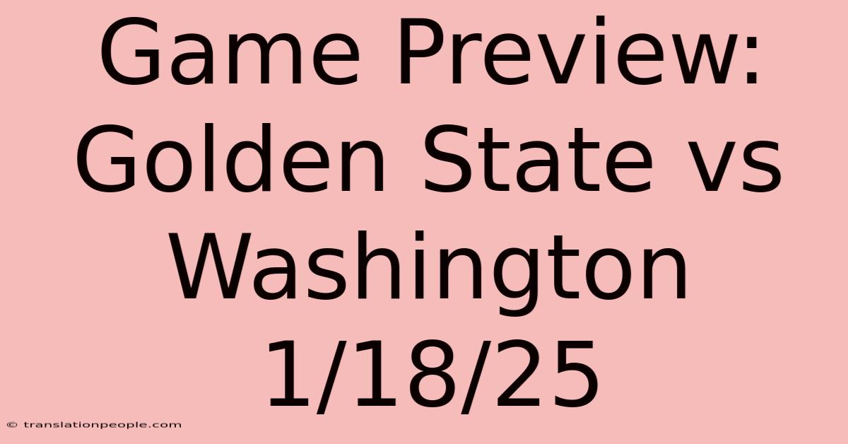 Game Preview: Golden State Vs Washington 1/18/25