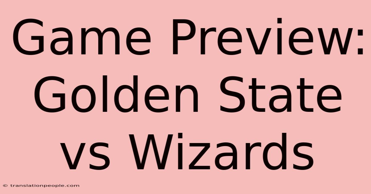 Game Preview: Golden State Vs Wizards