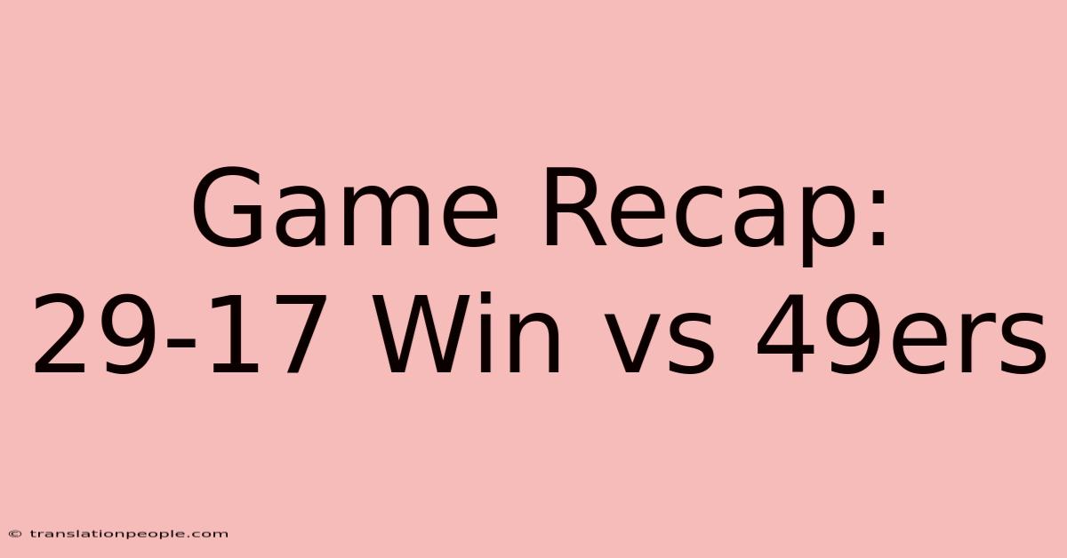 Game Recap: 29-17 Win Vs 49ers