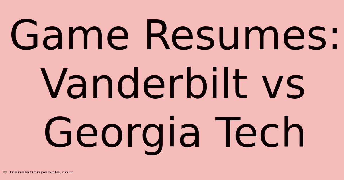 Game Resumes: Vanderbilt Vs Georgia Tech