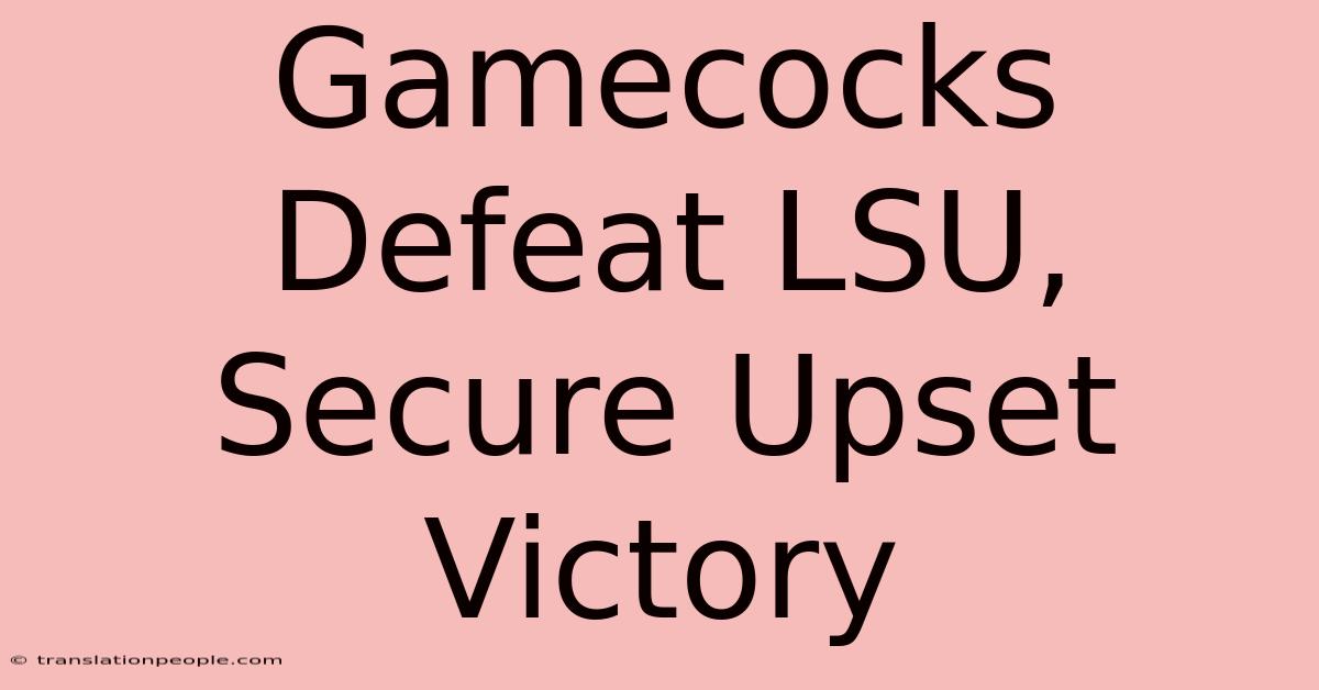 Gamecocks Defeat LSU, Secure Upset Victory