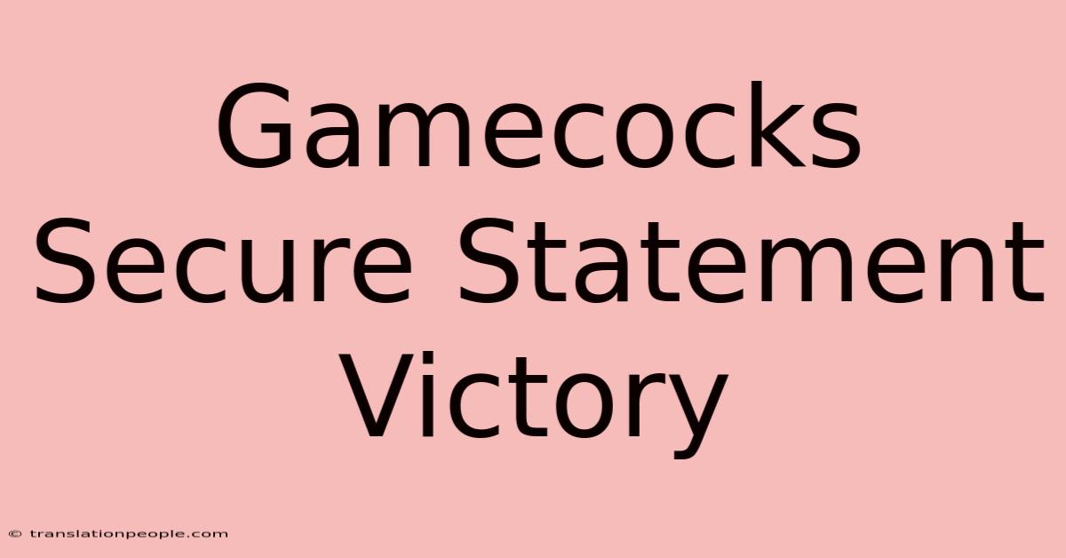 Gamecocks Secure Statement Victory