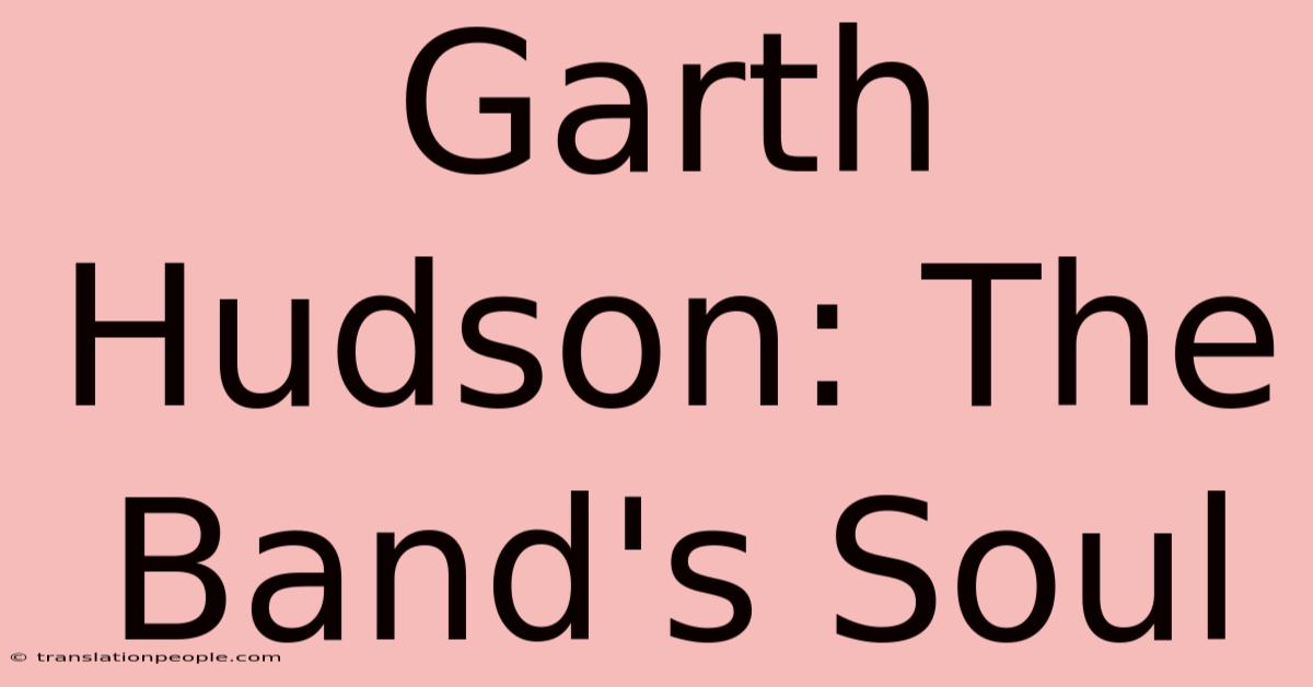 Garth Hudson: The Band's Soul