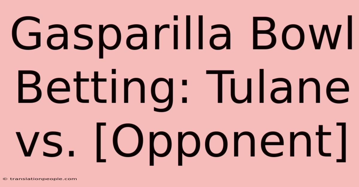 Gasparilla Bowl Betting: Tulane Vs. [Opponent]