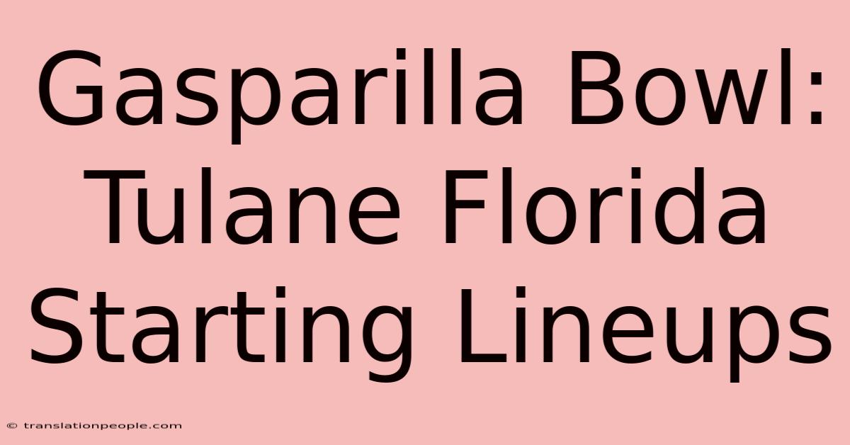 Gasparilla Bowl: Tulane Florida Starting Lineups