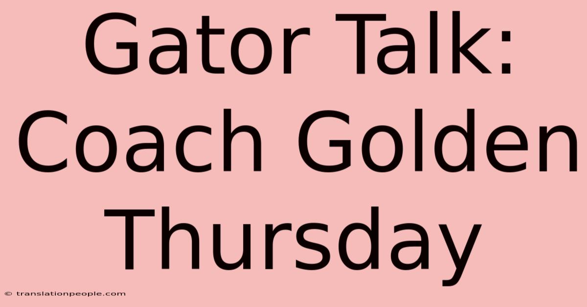 Gator Talk: Coach Golden Thursday