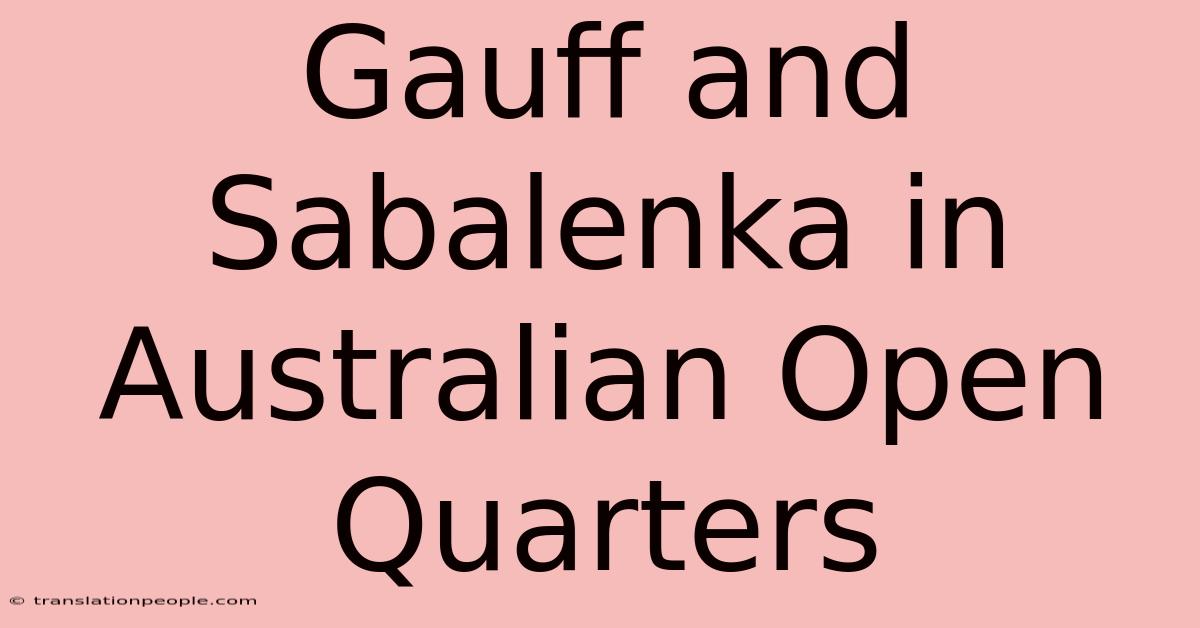 Gauff And Sabalenka In Australian Open Quarters