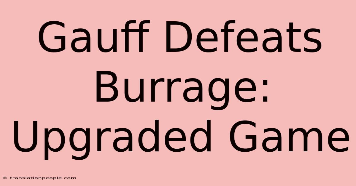 Gauff Defeats Burrage: Upgraded Game