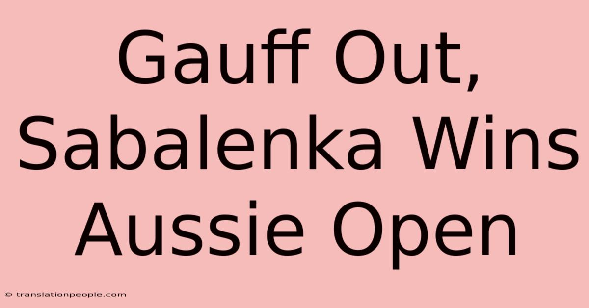 Gauff Out, Sabalenka Wins Aussie Open