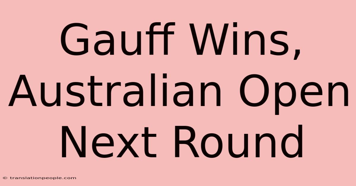 Gauff Wins, Australian Open Next Round