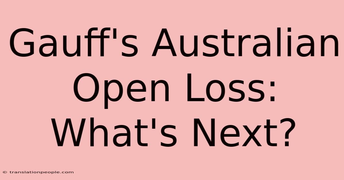 Gauff's Australian Open Loss: What's Next?