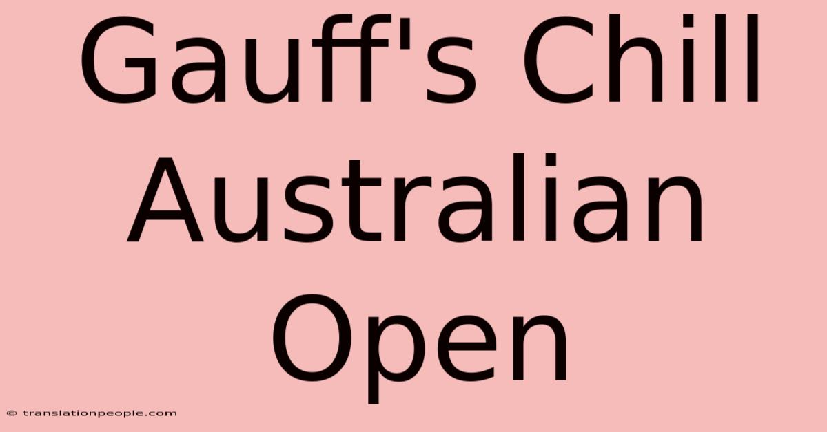 Gauff's Chill Australian Open