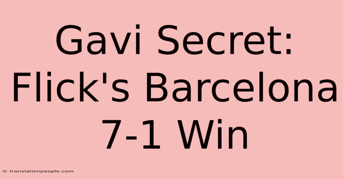 Gavi Secret: Flick's Barcelona 7-1 Win